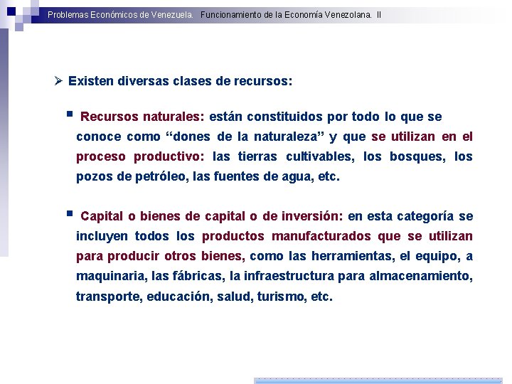 Problemas Económicos de Venezuela. Funcionamiento de la Economía Venezolana. II Ø Existen diversas clases