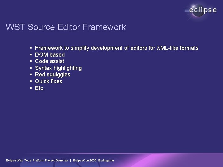WST Source Editor Framework § § § § Framework to simplify development of editors
