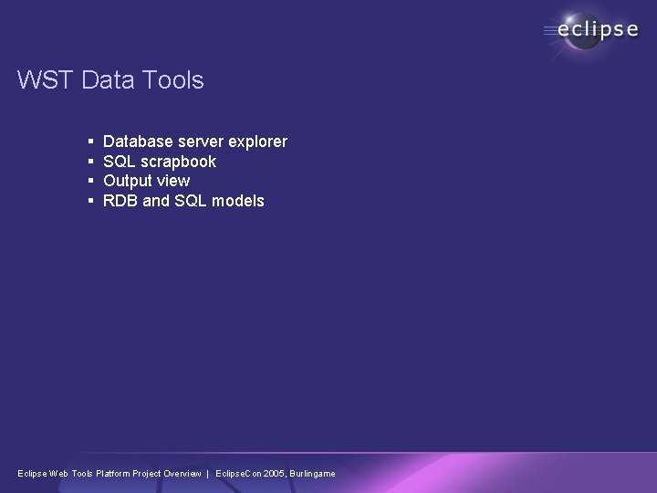 WST Data Tools § § Database server explorer SQL scrapbook Output view RDB and WST Data Tools § § Database server explorer SQL scrapbook Output view RDB and