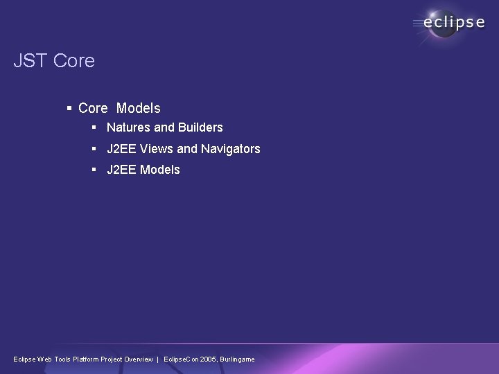 JST Core § Core Models § Natures and Builders § J 2 EE Views JST Core § Core Models § Natures and Builders § J 2 EE Views