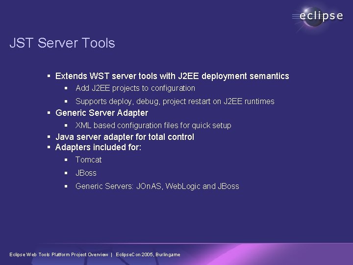 JST Server Tools § Extends WST server tools with J 2 EE deployment semantics