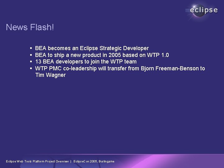 News Flash! § § BEA becomes an Eclipse Strategic Developer BEA to ship a