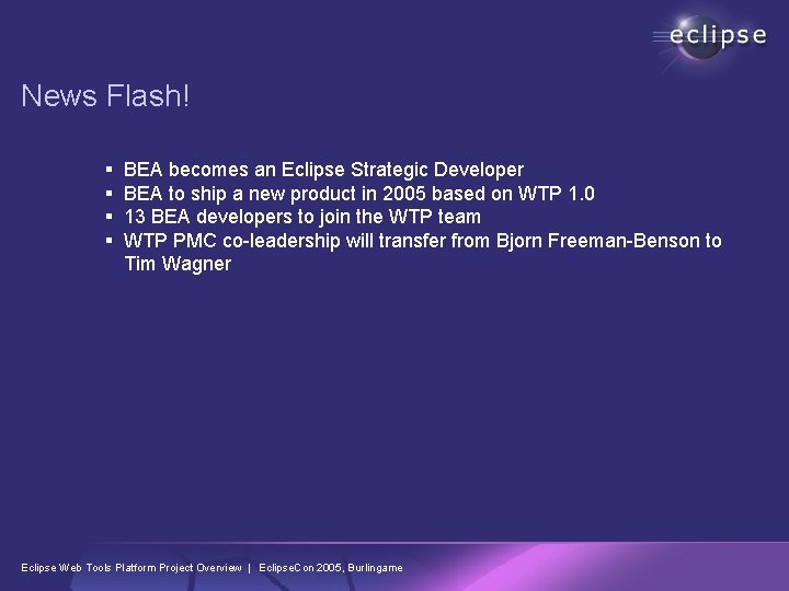 News Flash! § § BEA becomes an Eclipse Strategic Developer BEA to ship a News Flash! § § BEA becomes an Eclipse Strategic Developer BEA to ship a