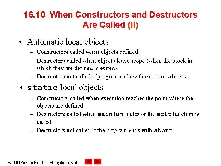 16. 10 When Constructors and Destructors Are Called (II) • Automatic local objects –