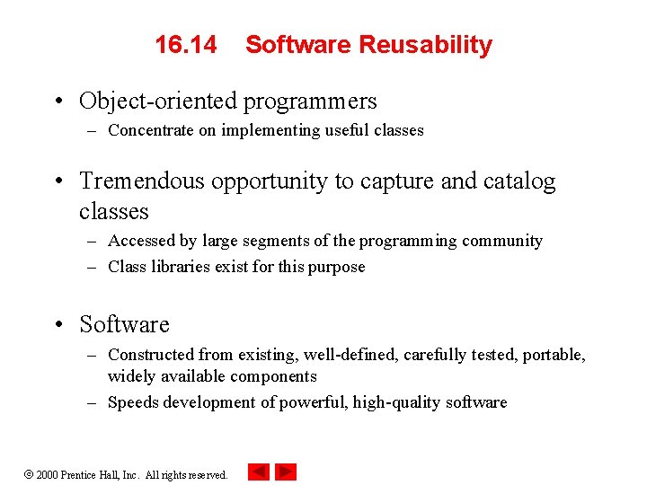 16. 14 Software Reusability • Object-oriented programmers – Concentrate on implementing useful classes •