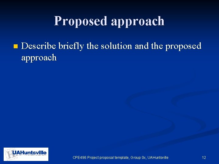 Proposed approach n Describe briefly the solution and the proposed approach CPE 496 Project