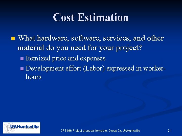 Cost Estimation n What hardware, software, services, and other material do you need for