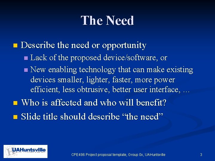 The Need n Describe the need or opportunity Lack of the proposed device/software, or