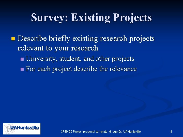 Survey: Existing Projects n Describe briefly existing research projects relevant to your research University,