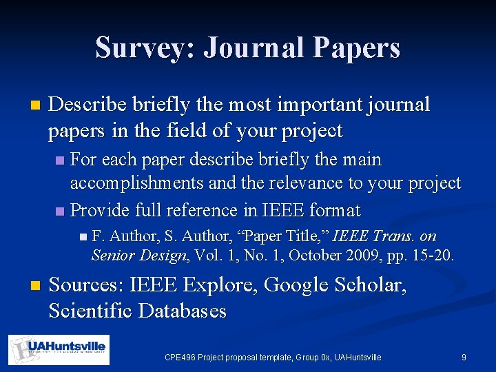 Survey: Journal Papers n Describe briefly the most important journal papers in the field