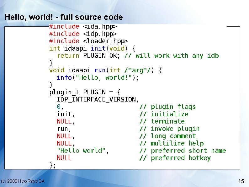 Hello, world! - full source code (c) 2008 Hex-Rays SA 15 