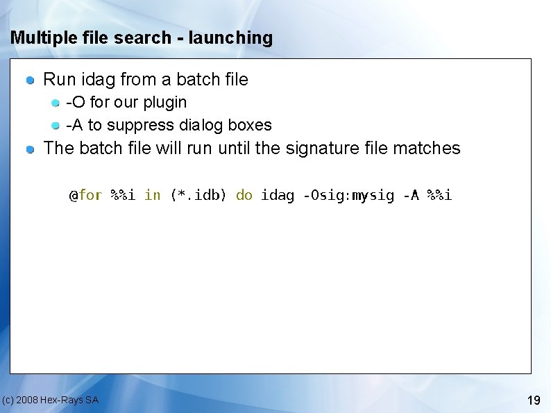Multiple file search - launching Run idag from a batch file -O for our