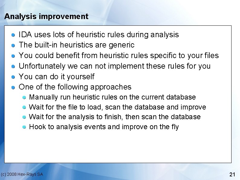 Analysis improvement IDA uses lots of heuristic rules during analysis The built-in heuristics are