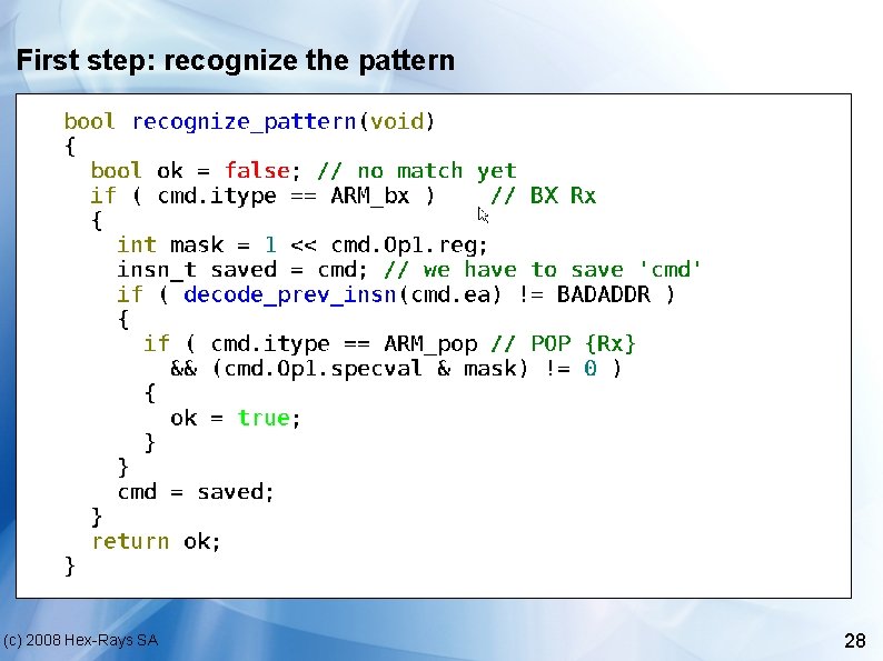 First step: recognize the pattern (c) 2008 Hex-Rays SA 28 