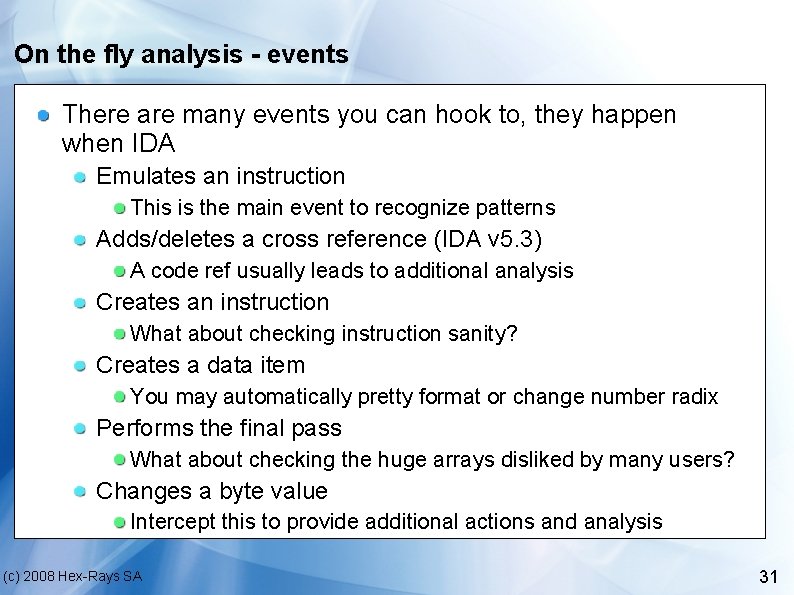 On the fly analysis - events There are many events you can hook to,