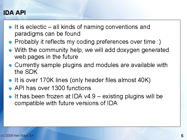 IDA API It is eclectic – all kinds of naming conventions and paradigms can