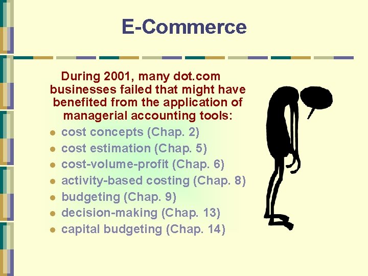 E-Commerce During 2001, many dot. com businesses failed that might have benefited from the