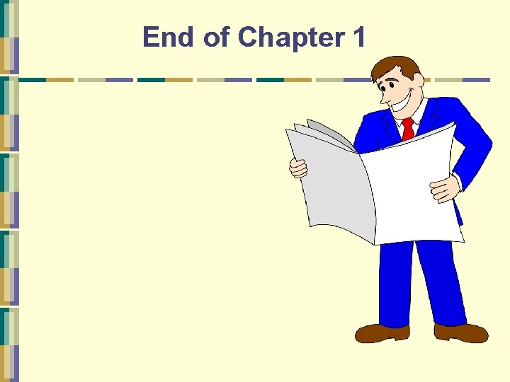 End of Chapter 1 Mc. Graw-Hill/Irwin © The Mc. Graw-Hill Companies, Inc. , 2003