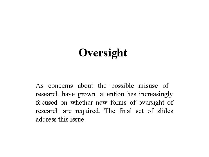 Oversight As concerns about the possible misuse of research have grown, attention has increasingly