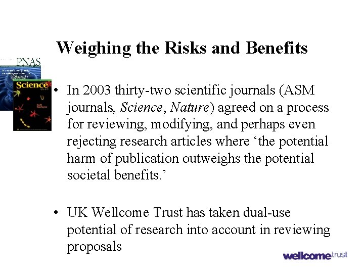 Weighing the Risks and Benefits • In 2003 thirty-two scientific journals (ASM journals, Science,