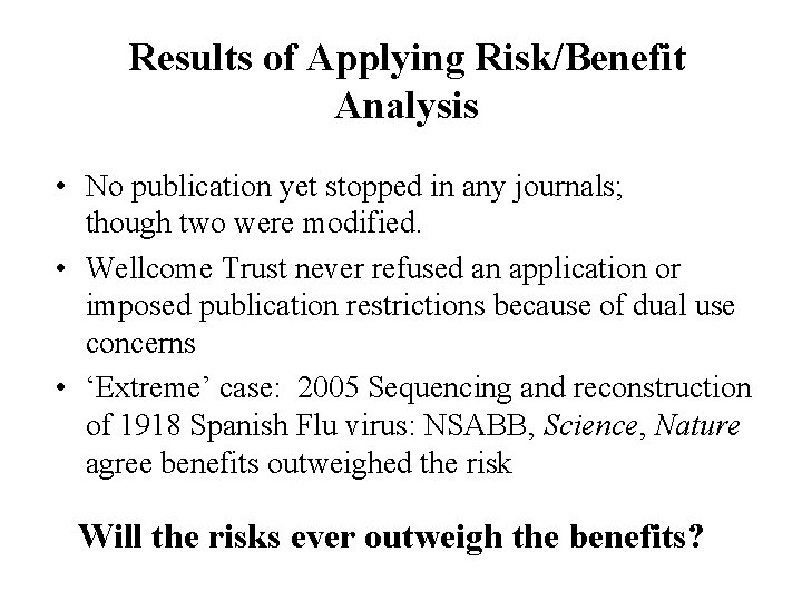 Results of Applying Risk/Benefit Analysis • No publication yet stopped in any journals; though