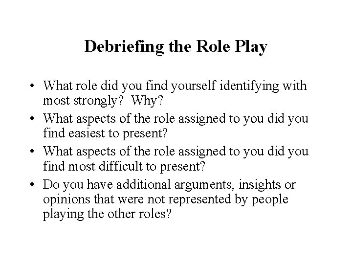 Debriefing the Role Play • What role did you find yourself identifying with most