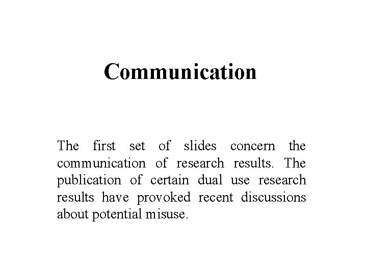 Communication The first set of slides concern the communication of research results. The publication