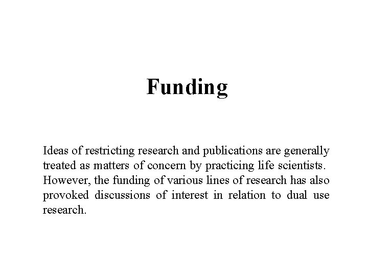 Funding Ideas of restricting research and publications are generally treated as matters of concern