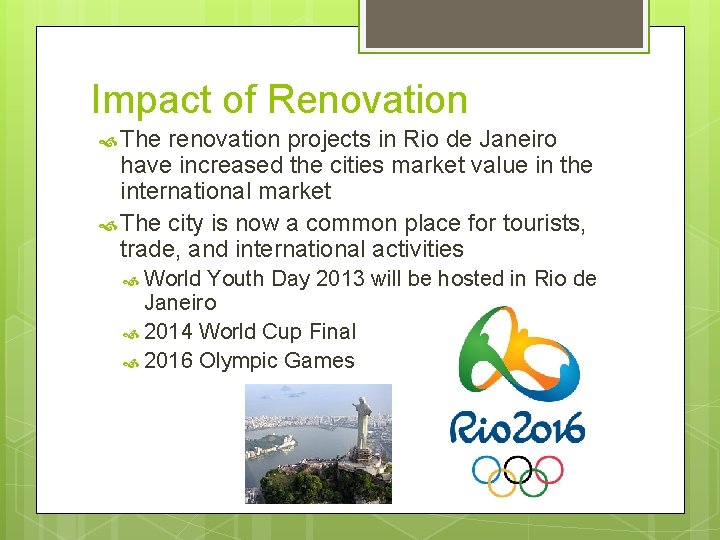Impact of Renovation The renovation projects in Rio de Janeiro have increased the cities
