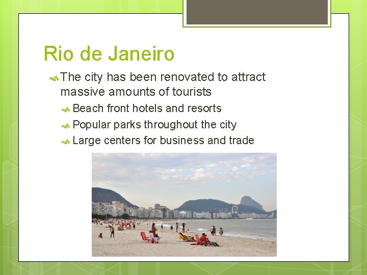 Rio de Janeiro The city has been renovated to attract massive amounts of tourists