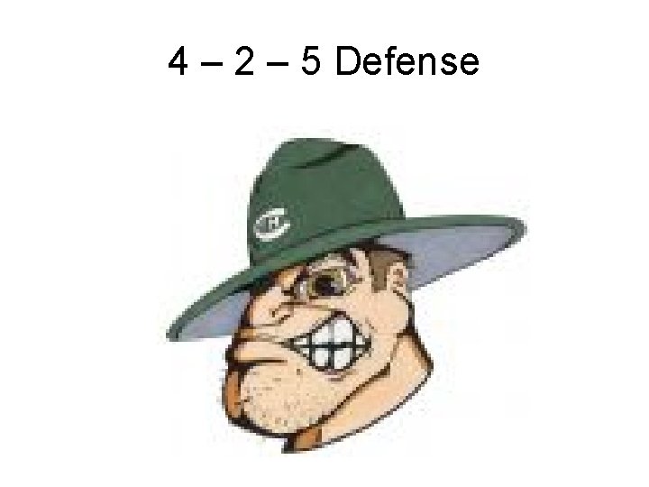 4 – 2 – 5 Defense 