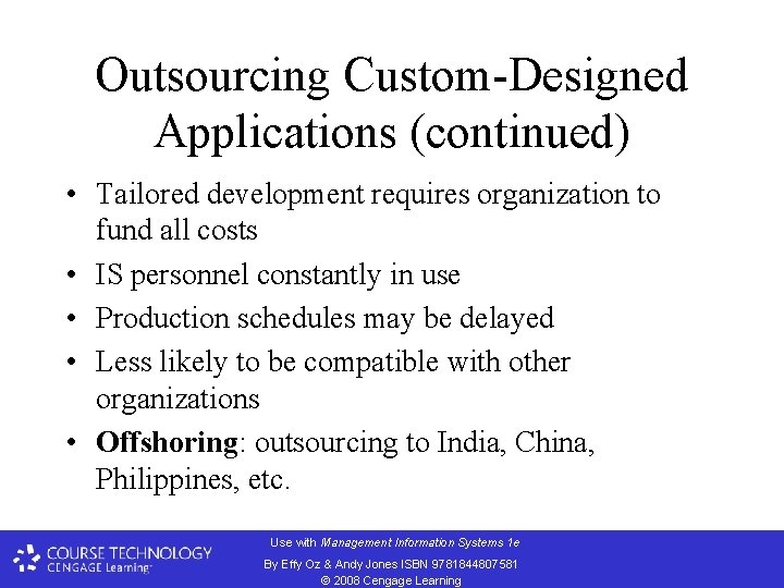 Outsourcing Custom-Designed Applications (continued) • Tailored development requires organization to fund all costs •