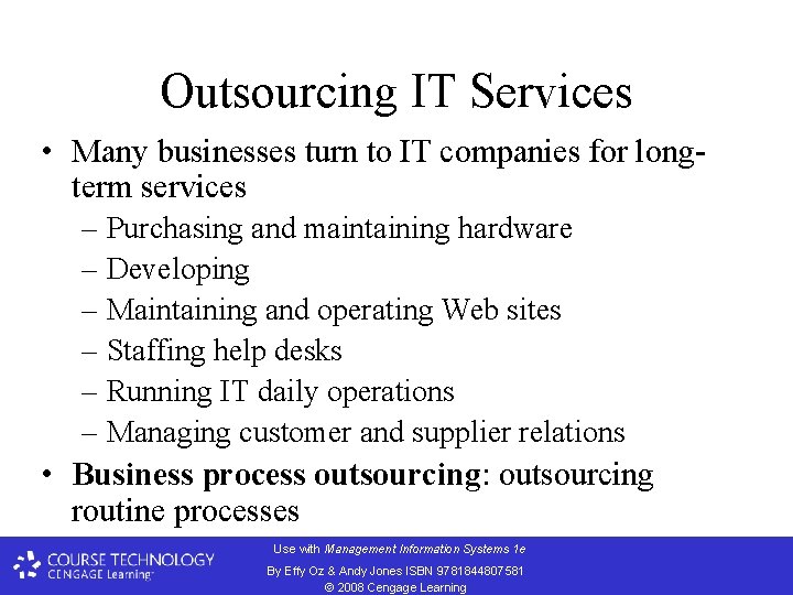 Outsourcing IT Services • Many businesses turn to IT companies for longterm services –