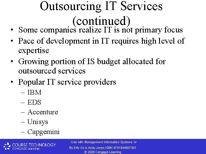 Outsourcing IT Services (continued) • Some companies realize IT is not primary focus •