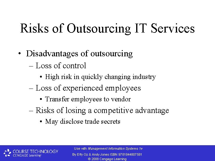 Risks of Outsourcing IT Services • Disadvantages of outsourcing – Loss of control •