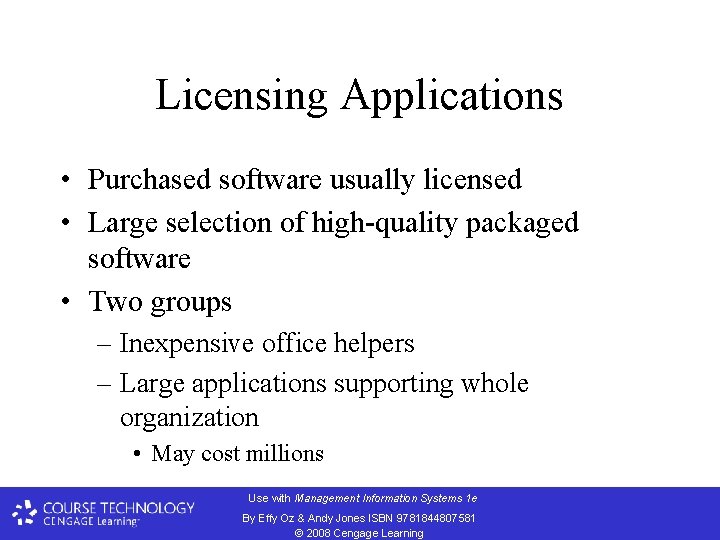 Licensing Applications • Purchased software usually licensed • Large selection of high-quality packaged software