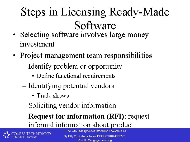 Steps in Licensing Ready-Made Software • Selecting software involves large money investment • Project