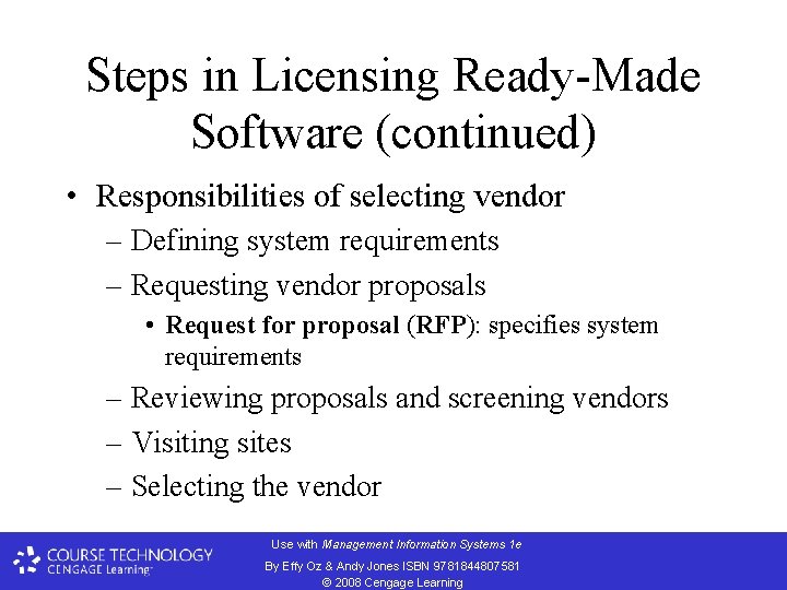 Steps in Licensing Ready-Made Software (continued) • Responsibilities of selecting vendor – Defining system