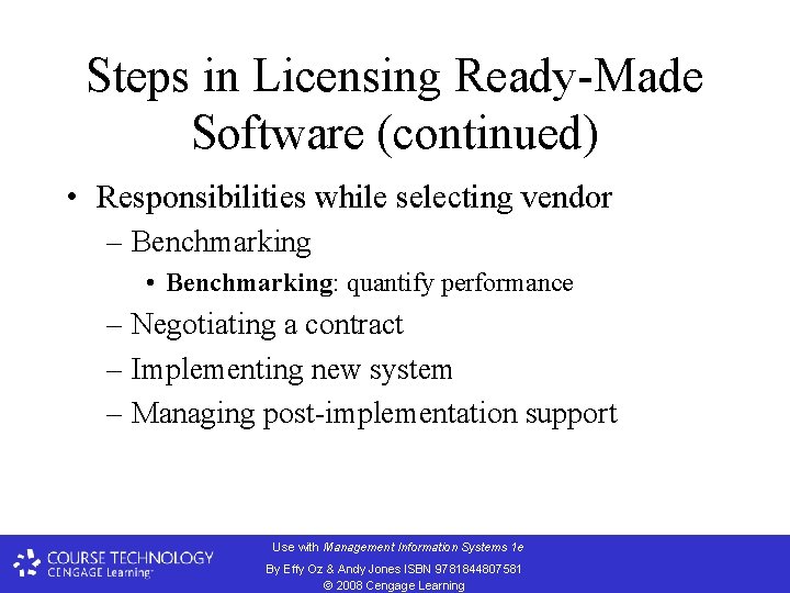 Steps in Licensing Ready-Made Software (continued) • Responsibilities while selecting vendor – Benchmarking •