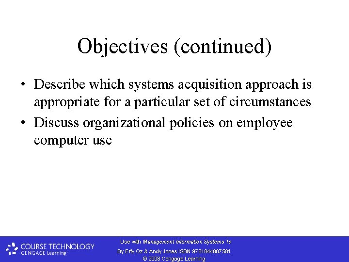 Objectives (continued) • Describe which systems acquisition approach is appropriate for a particular set