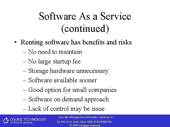 Software As a Service (continued) • Renting software has benefits and risks – No