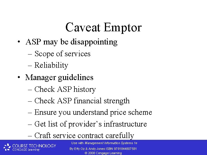 Caveat Emptor • ASP may be disappointing – Scope of services – Reliability •