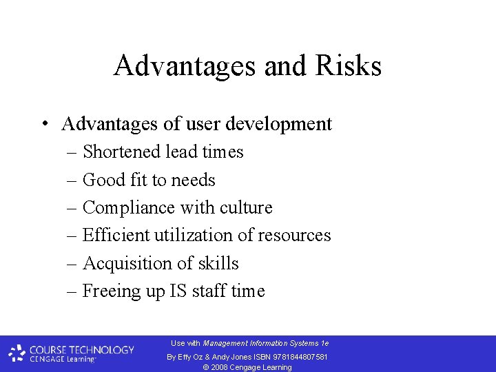 Advantages and Risks • Advantages of user development – Shortened lead times – Good