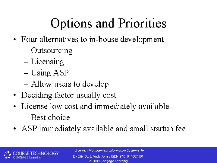 Options and Priorities • Four alternatives to in-house development – Outsourcing – Licensing –