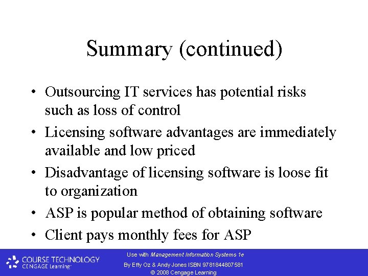 Summary (continued) • Outsourcing IT services has potential risks such as loss of control