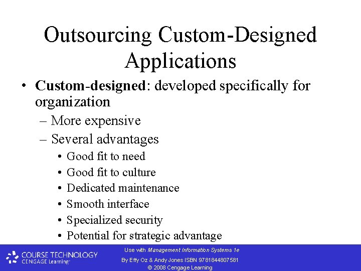 Outsourcing Custom-Designed Applications • Custom-designed: developed specifically for organization – More expensive – Several