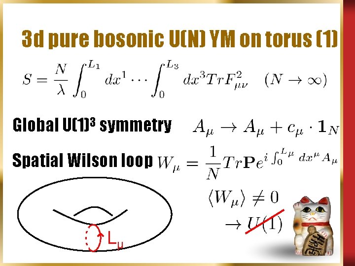 3 d pure bosonic U(N) YM on torus (1) Global U(1)3 symmetry Spatial Wilson