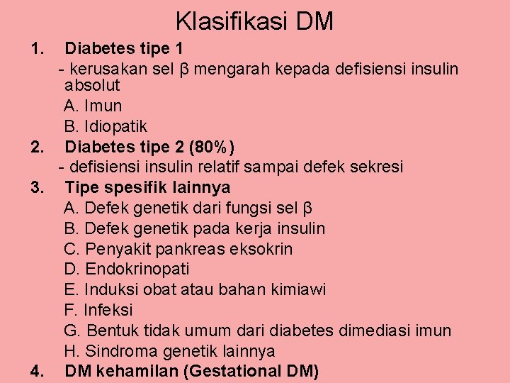 Klasifikasi DM 1. Diabetes tipe 1 - kerusakan sel β mengarah kepada defisiensi insulin