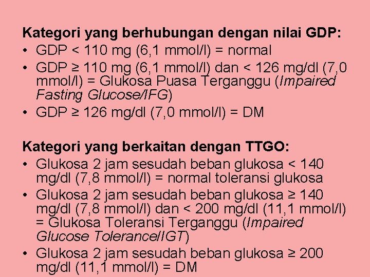 Kategori yang berhubungan dengan nilai GDP: • GDP < 110 mg (6, 1 mmol/l) Kategori yang berhubungan dengan nilai GDP: • GDP < 110 mg (6, 1 mmol/l)