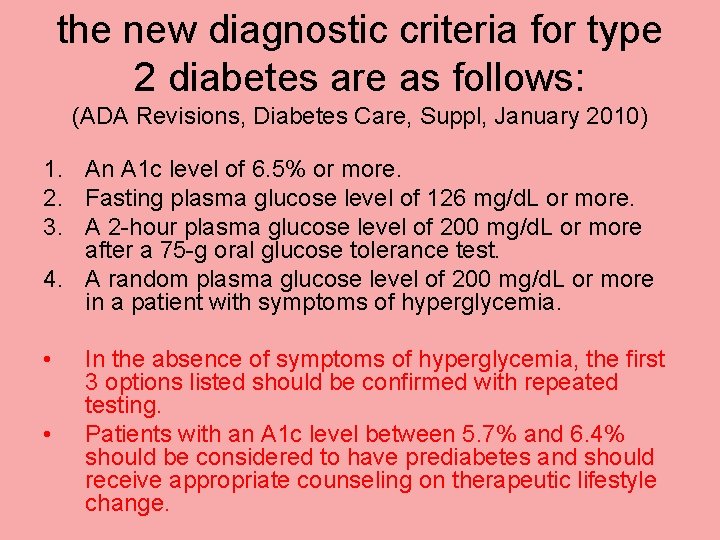 the new diagnostic criteria for type 2 diabetes are as follows: (ADA Revisions, Diabetes